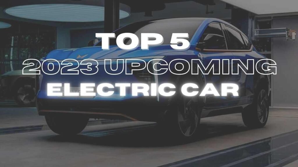 Top 5 upcoming electric cars in India 2023